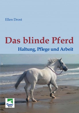 Das blinde Pferd: Haltung, Pflege und Arbeit
